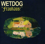 the album cover for Wetdog - Frauhaus!