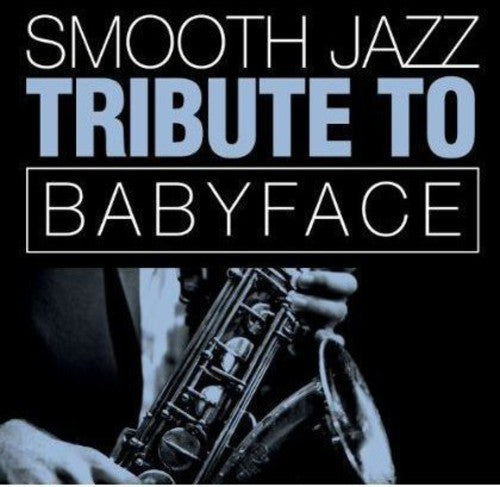 The Smooth Jazz All Stars - Smooth Jazz Tribute Babyface (CD)