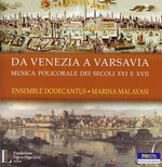 the album cover for Malavasi / Ensemble Dodecantus - Da Venezia a Varsavia Polychoral Music in Europe