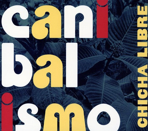 the album cover for Chicha Libre - Canibalismo