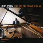 the album cover for Larry Willis - This Time the Dream's on Me