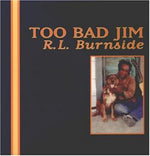 RL Burnside - Too Bad Jim (Vinilo)