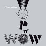 the album cover for Pow Wow - Wop N'wow