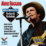 the album cover for Merle Haggard - Always Wanting You: The Best of the Ballads