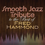 The Smooth Jazz All Stars - Homenaje de Smooth Jazz a lo mejor de Fred Hammond (CD)