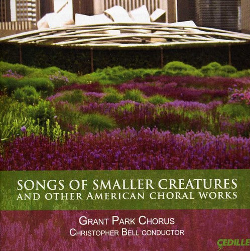 the album cover for Christopher Bell - Songs of Smaller Creatures & Other American Choral
