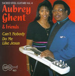 the album cover for Aubrey Ghent & Friends - Can't Nobody Do Me Like Jesus - Sacred Steel 4