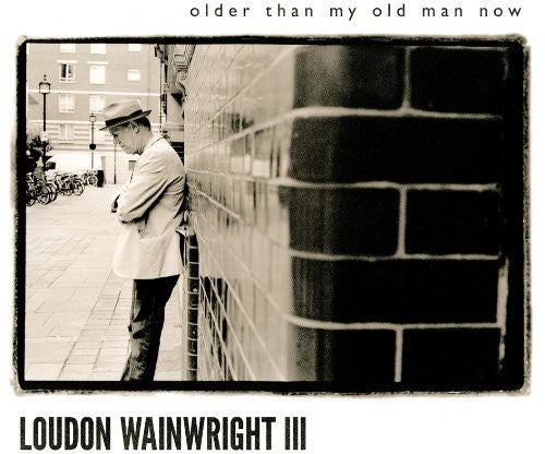 Loudon Wainwright III - Older Than My Old Man Now (Vinyl)