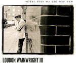 Loudon Wainwright III - Older Than My Old Man Now (Vinyl)