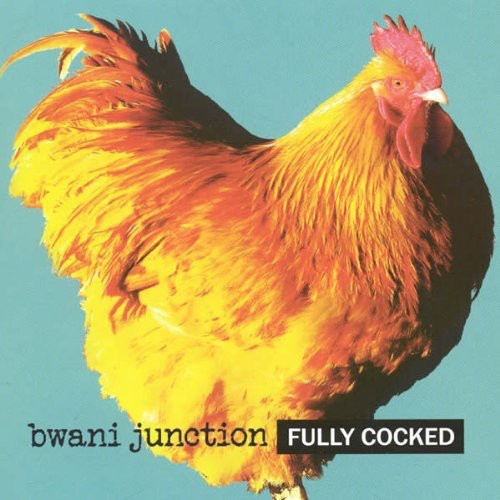 the album cover for Bwani Junction - Fully Cocked