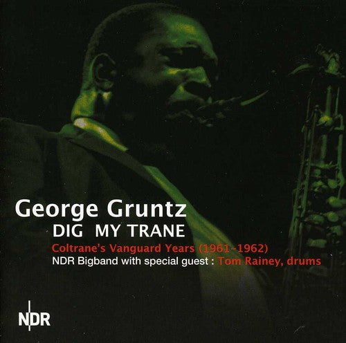 the album cover for George Gruntz - Dig My Trane: Coltrane's Vanguard Years 1961-1962