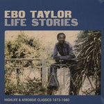 Ebo Taylor - Life Stories: Highlife & Afrobeat Classics 1973-1980 (Vinyl)