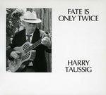 the album cover for Harry Taussig - Fate Is Only Twice