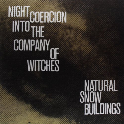 Natural Snow Buildings - Night Coercion Into the Company of Witches (Vinyl)