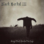 the album cover for Black Market Iii - Songs That Shake the Cage