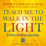 the album cover for Mormon Tabernacle Choir - Teach Me To Walk In The Light: and Other Favorite Children's Songs