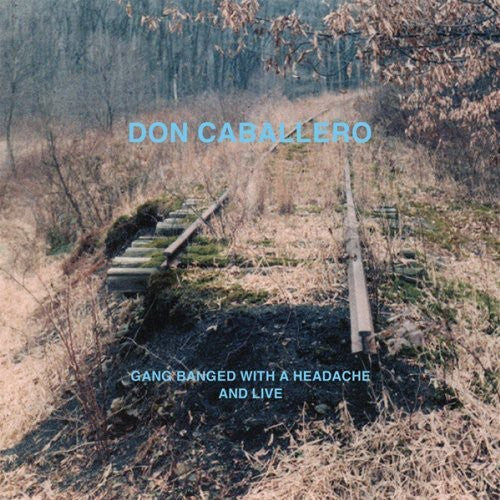 Don Caballero - Gang Banged With A Headache, y en vivo (CD)