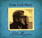 Stan Rogers - From Fresh Water (CD)