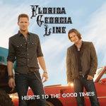 the album cover for Florida Georgia Line - Here's to the Good Times