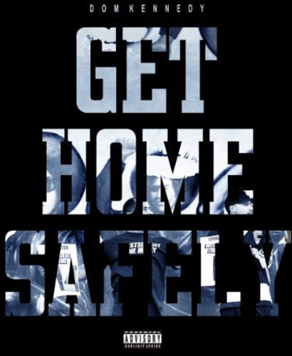 Dom Kennedy - Get Home Safely (CD)