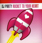 the album cover for Dj Party - Rocket to Your Heart