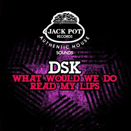 the album cover for DSK - What Would We Do / Read My Lips