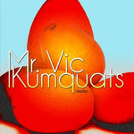 the album cover for Mr Vic - Kumquats