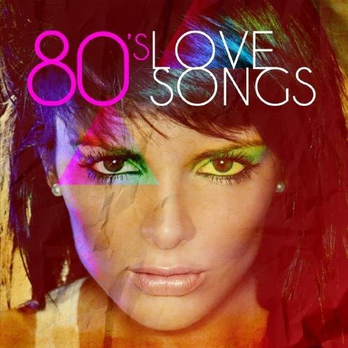 the album cover for Various Artists - 80's Love Songs / Various