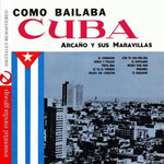 the album cover for Arcano Y Sus Maravillas - Como Bailaba Cuba 1