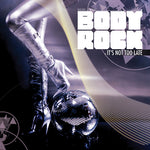 the album cover for Body Rock - It's Not Too Late