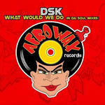 the album cover for DSK - What Would We Do