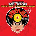 the album cover for Mad Dog Presents Md 20/20 - Take My Love / the Feelings of House