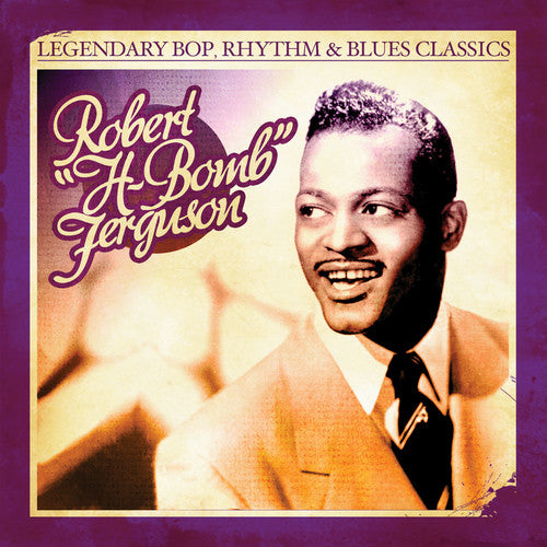 H-Bomb Ferguson - Legendary Bop Rhythm & Blues Classics (CD)