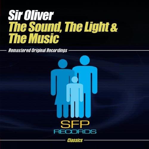 the album cover for Sir Oliver - Sound, the Light and the Music