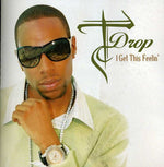 the album cover for T-Drop - I Get This Feelin'