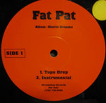Fat Pat : Tops Drop (12")