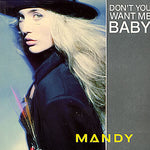 Mandy* : Don't You Want Me Baby (12")