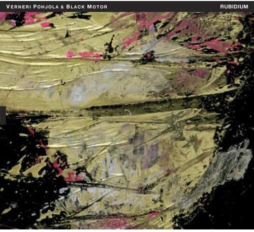 the album cover for Verneri Pohjola & Black Motor - Rubidium