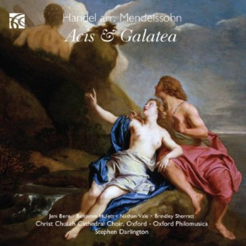 the album cover for Handel / Christ Church Cathedral Choir - Acis & Galatea Arr Felix Mendelssohn