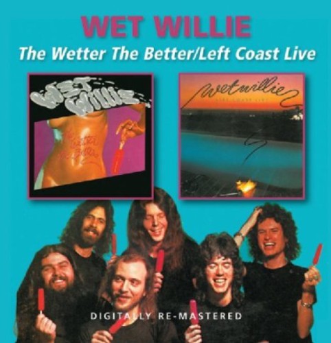 Wet Willie - Wetter the Better / Left Coast Live (CD)