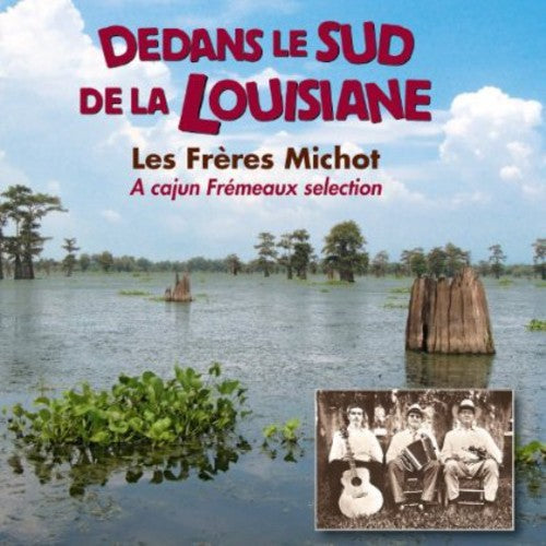 the album cover for Les Freres Michot - Dedans Le Sud de la Louisiane