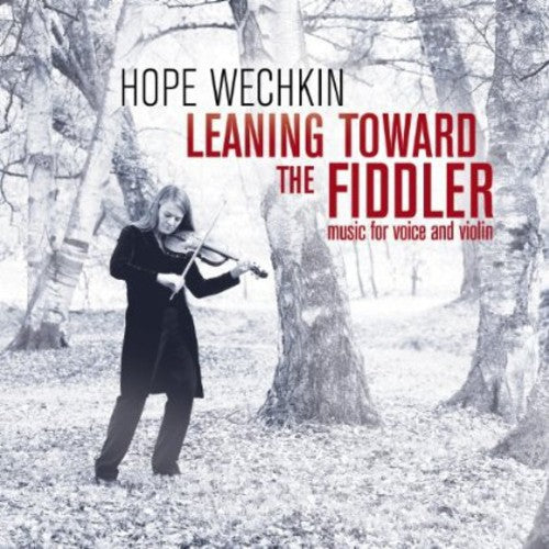 the album cover for Hope Wechkin - Leaning Toward the Fiddler: Music for Voice and Violin