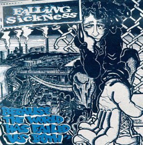 Falling Sickness - Because the World Has Failed Us Both (CD)