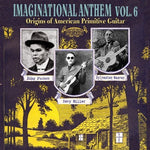 the album cover for Imaginational Anthem - Imaginational Anthem, Vol. 6: Origins Of American Primitive Guitar