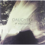 the album cover for Daughter - If You Leave (Bonus Cd)