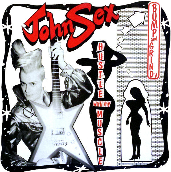 John Sex : Bump And Grind It / Hustle With My Muscle (12")
