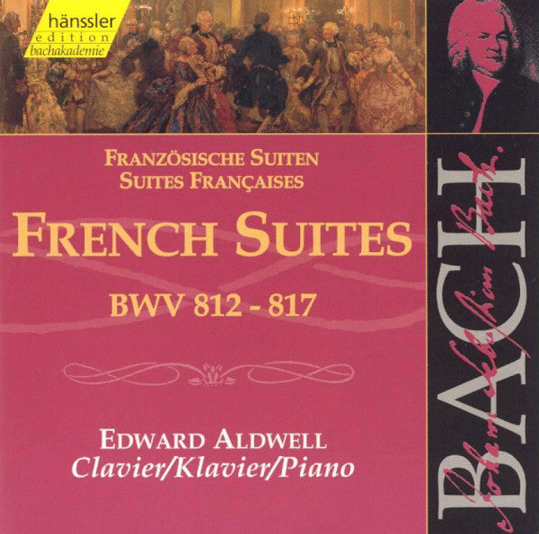 Johann Sebastian Bach, Edward Aldwell : The French Suites / Französischen Suiten / Suites Françaises BWV 812-817 (2xCD)