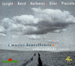 the album cover for I Musici Brucellensis / Lysight / Baird / Kilar - I Musici Brucellensis