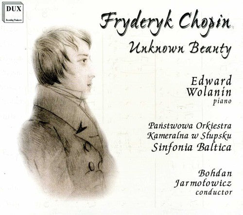 the album cover for Chopin / Wolanin / Jarmotowicz / Sinfonia Baltica - Unknown Beauty
