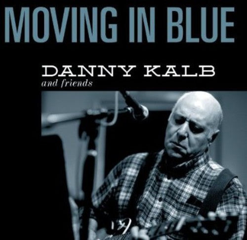 Danny Kalb - Moving in Blue (CD)